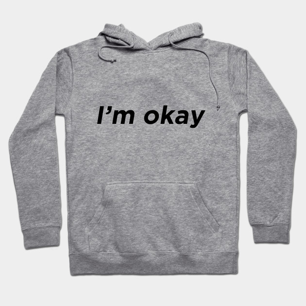 I'm okay